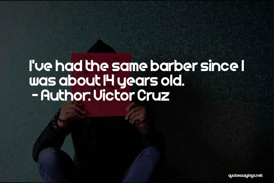 14 Years Old Quotes By Victor Cruz