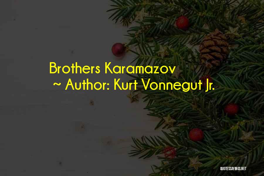 Kurt Vonnegut Jr. Quotes: Brothers Karamazov