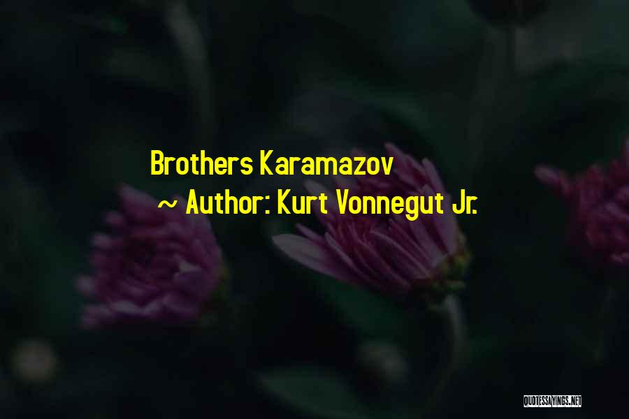 Kurt Vonnegut Jr. Quotes: Brothers Karamazov