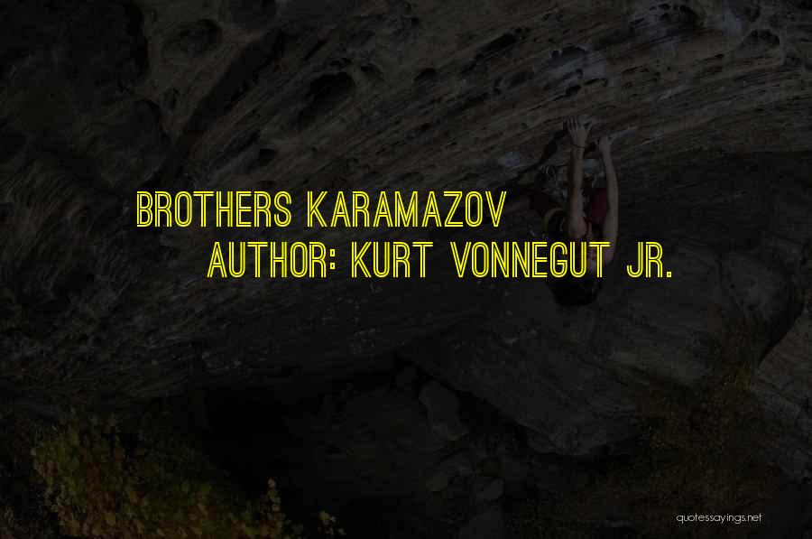 Kurt Vonnegut Jr. Quotes: Brothers Karamazov