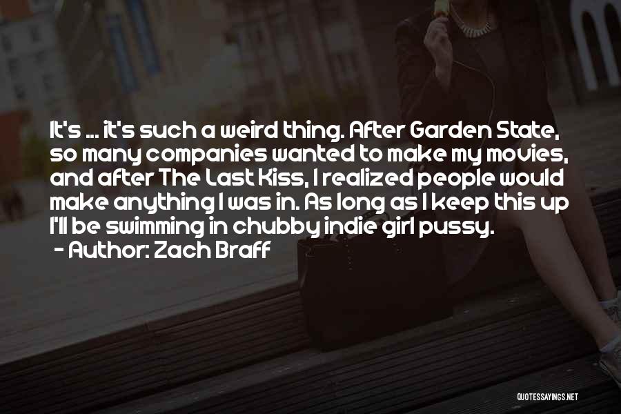 Zach Braff Quotes: It's ... It's Such A Weird Thing. After Garden State, So Many Companies Wanted To Make My Movies, And After