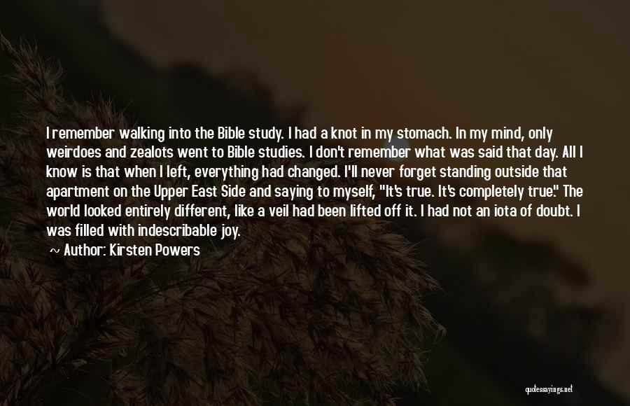 Kirsten Powers Quotes: I Remember Walking Into The Bible Study. I Had A Knot In My Stomach. In My Mind, Only Weirdoes And
