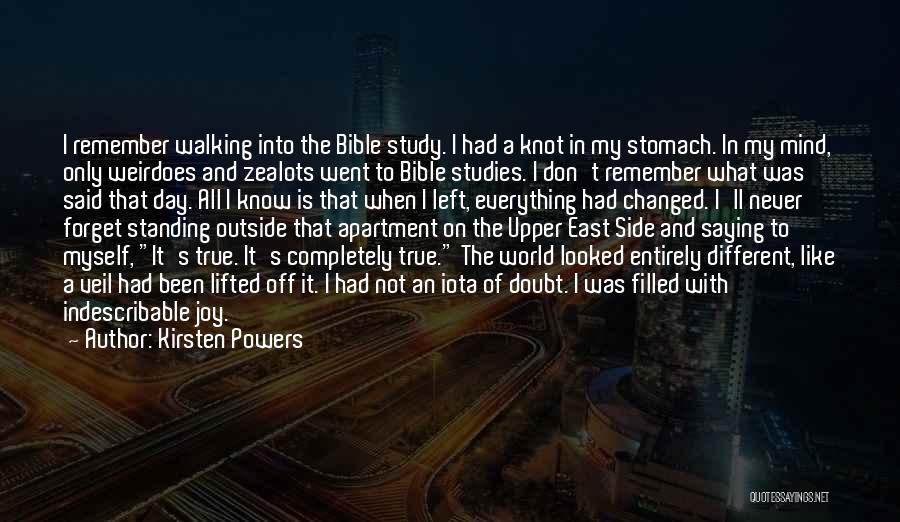 Kirsten Powers Quotes: I Remember Walking Into The Bible Study. I Had A Knot In My Stomach. In My Mind, Only Weirdoes And