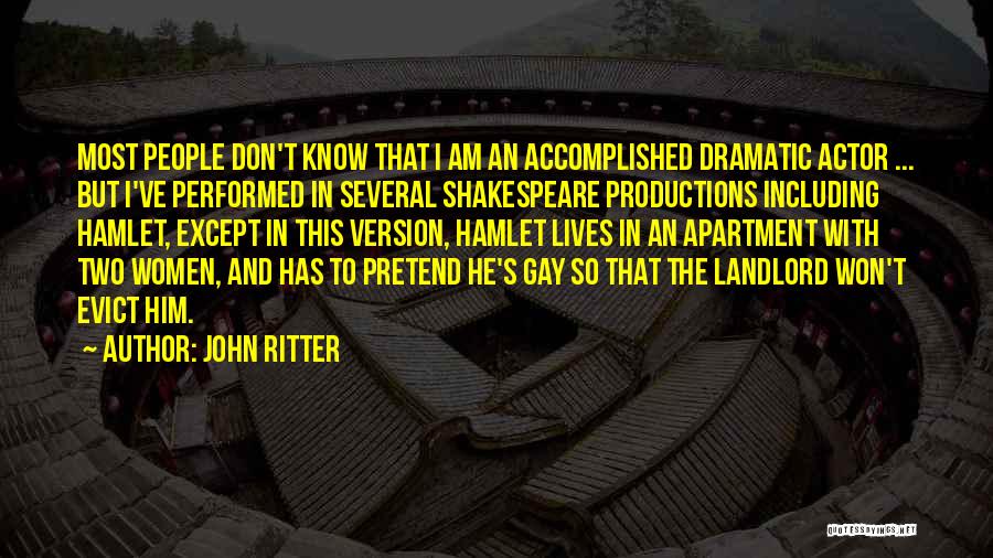 John Ritter Quotes: Most People Don't Know That I Am An Accomplished Dramatic Actor ... But I've Performed In Several Shakespeare Productions Including