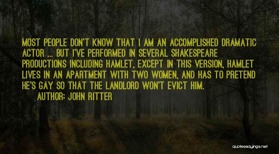 John Ritter Quotes: Most People Don't Know That I Am An Accomplished Dramatic Actor ... But I've Performed In Several Shakespeare Productions Including