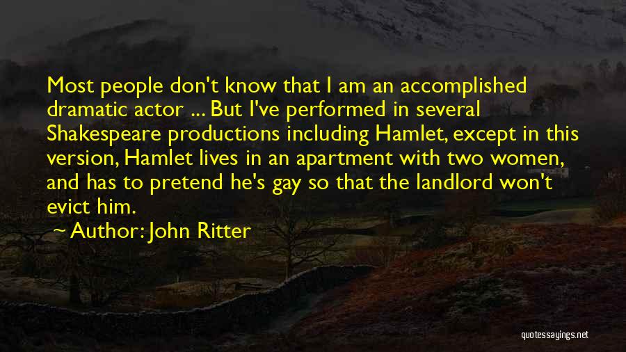 John Ritter Quotes: Most People Don't Know That I Am An Accomplished Dramatic Actor ... But I've Performed In Several Shakespeare Productions Including