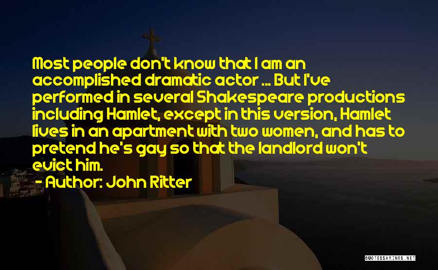 John Ritter Quotes: Most People Don't Know That I Am An Accomplished Dramatic Actor ... But I've Performed In Several Shakespeare Productions Including