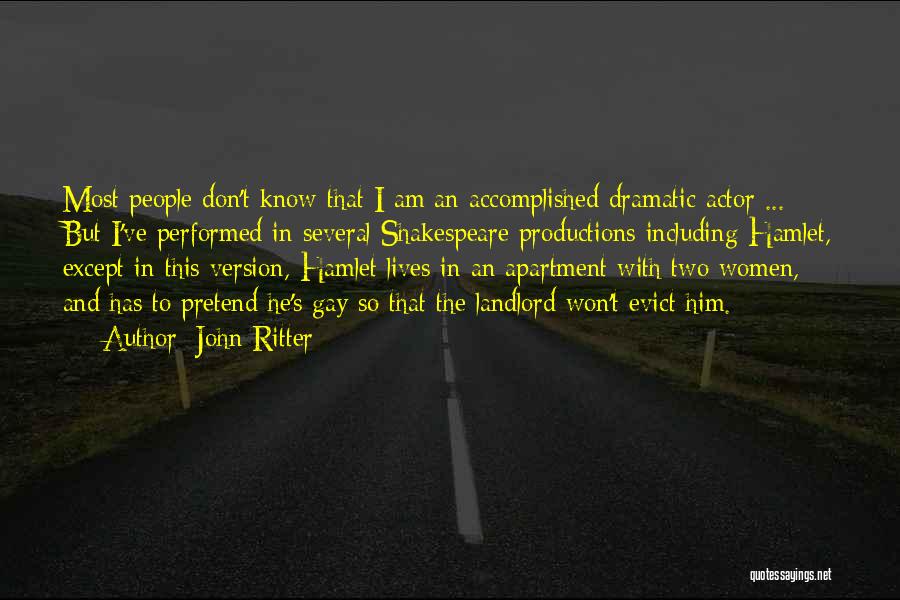 John Ritter Quotes: Most People Don't Know That I Am An Accomplished Dramatic Actor ... But I've Performed In Several Shakespeare Productions Including