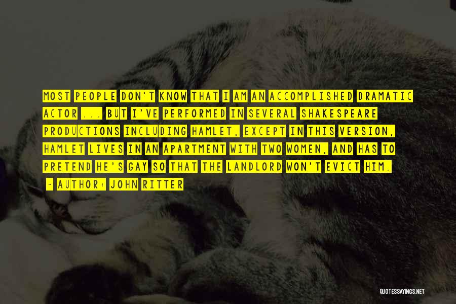 John Ritter Quotes: Most People Don't Know That I Am An Accomplished Dramatic Actor ... But I've Performed In Several Shakespeare Productions Including