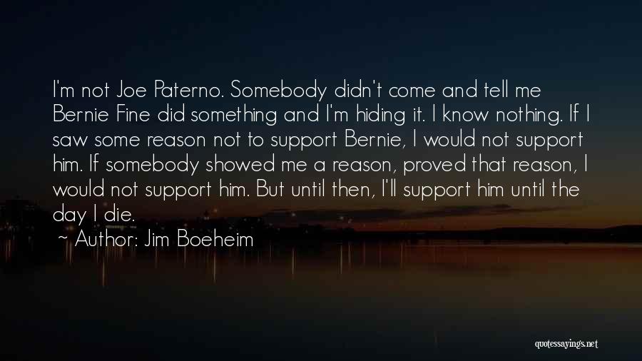 Jim Boeheim Quotes: I'm Not Joe Paterno. Somebody Didn't Come And Tell Me Bernie Fine Did Something And I'm Hiding It. I Know