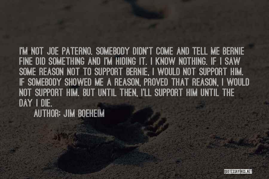 Jim Boeheim Quotes: I'm Not Joe Paterno. Somebody Didn't Come And Tell Me Bernie Fine Did Something And I'm Hiding It. I Know