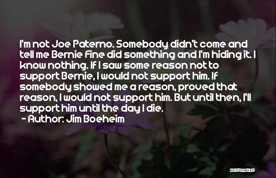 Jim Boeheim Quotes: I'm Not Joe Paterno. Somebody Didn't Come And Tell Me Bernie Fine Did Something And I'm Hiding It. I Know