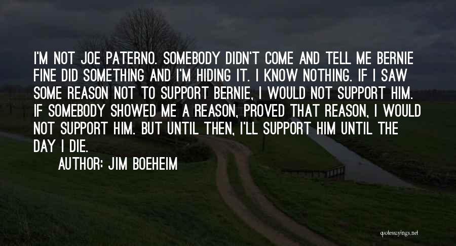 Jim Boeheim Quotes: I'm Not Joe Paterno. Somebody Didn't Come And Tell Me Bernie Fine Did Something And I'm Hiding It. I Know