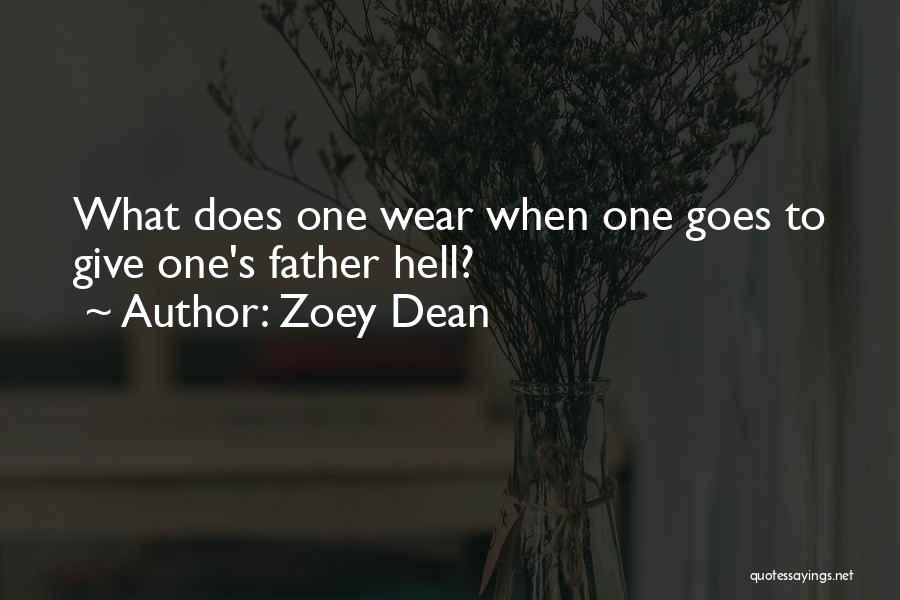 Zoey Dean Quotes: What Does One Wear When One Goes To Give One's Father Hell?