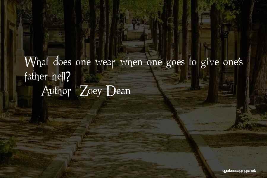 Zoey Dean Quotes: What Does One Wear When One Goes To Give One's Father Hell?