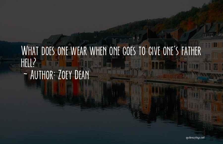 Zoey Dean Quotes: What Does One Wear When One Goes To Give One's Father Hell?