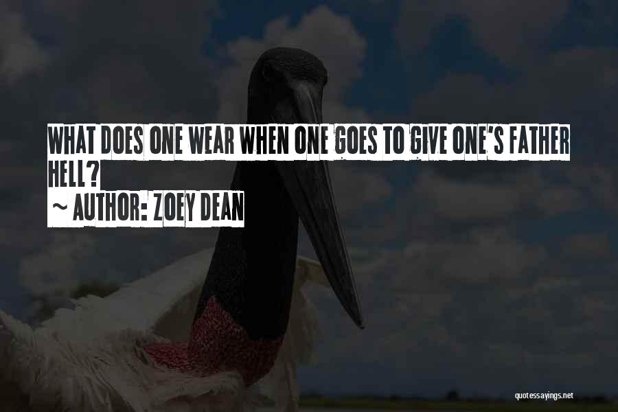 Zoey Dean Quotes: What Does One Wear When One Goes To Give One's Father Hell?