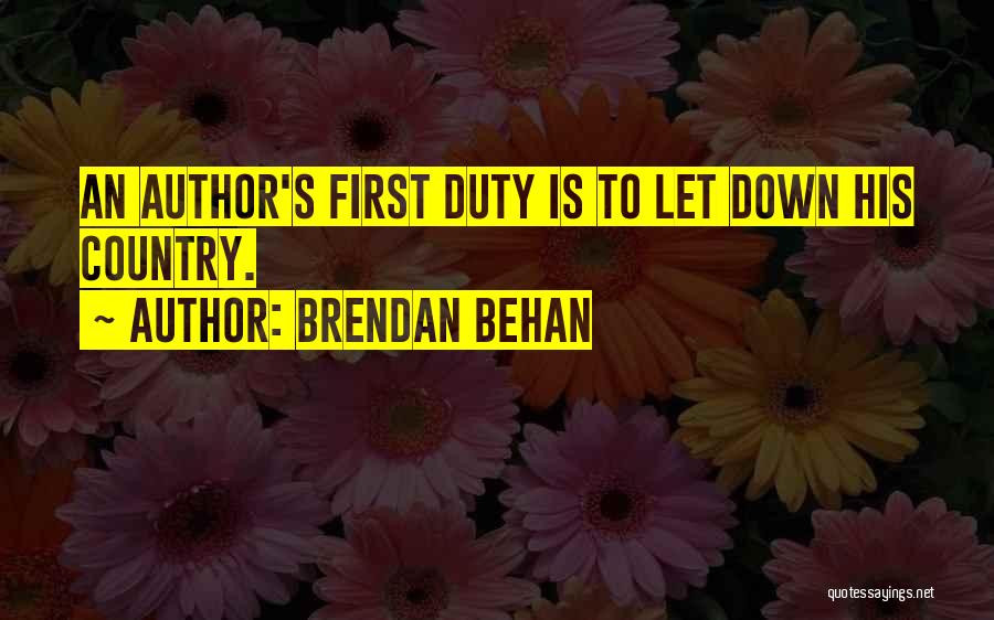 Brendan Behan Quotes: An Author's First Duty Is To Let Down His Country.