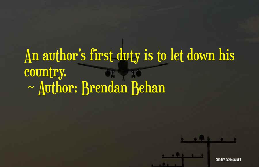 Brendan Behan Quotes: An Author's First Duty Is To Let Down His Country.