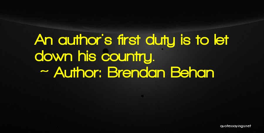Brendan Behan Quotes: An Author's First Duty Is To Let Down His Country.