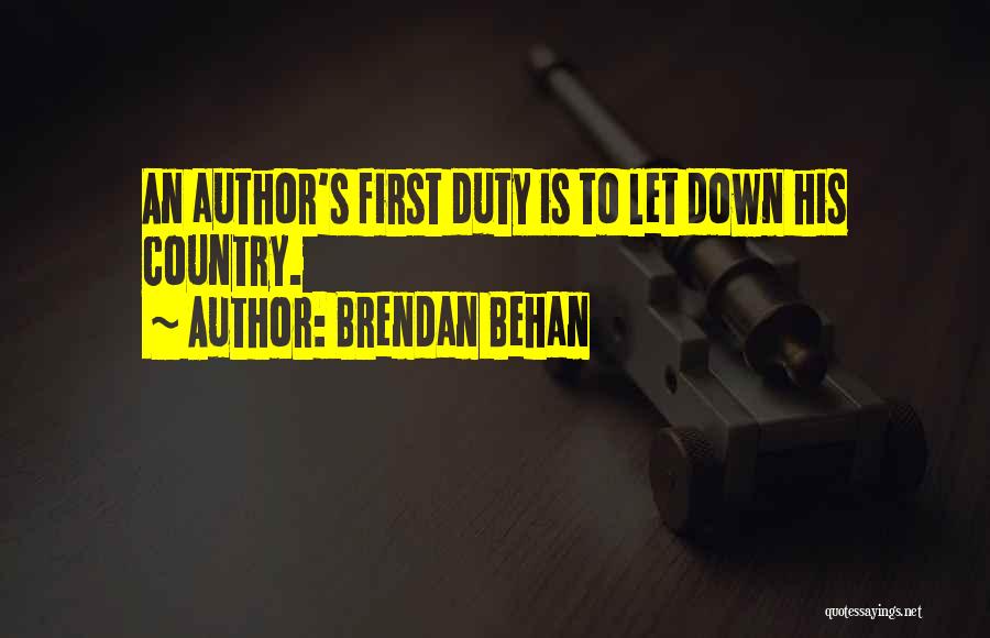 Brendan Behan Quotes: An Author's First Duty Is To Let Down His Country.