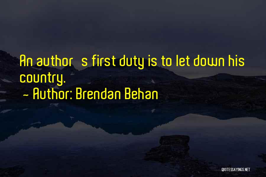 Brendan Behan Quotes: An Author's First Duty Is To Let Down His Country.