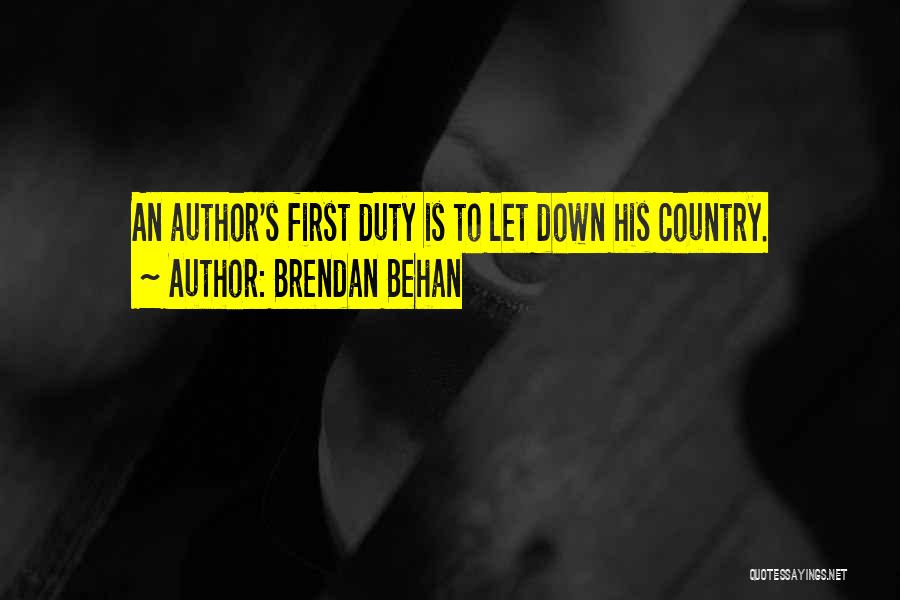 Brendan Behan Quotes: An Author's First Duty Is To Let Down His Country.