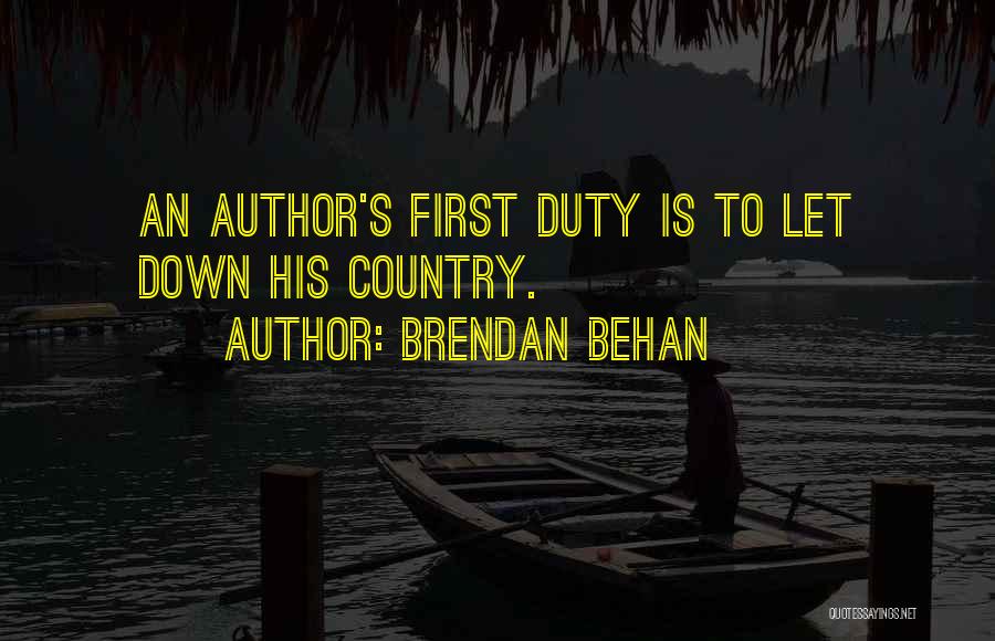 Brendan Behan Quotes: An Author's First Duty Is To Let Down His Country.