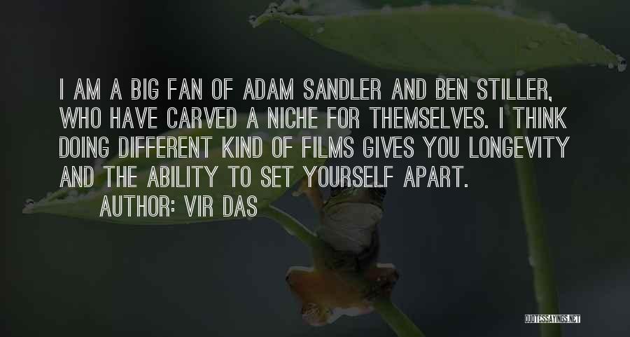 Vir Das Quotes: I Am A Big Fan Of Adam Sandler And Ben Stiller, Who Have Carved A Niche For Themselves. I Think