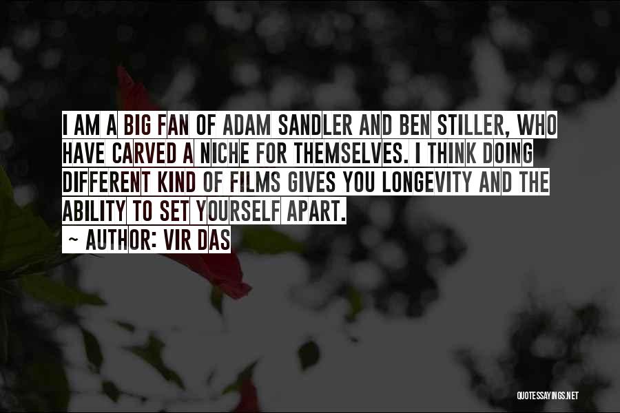 Vir Das Quotes: I Am A Big Fan Of Adam Sandler And Ben Stiller, Who Have Carved A Niche For Themselves. I Think