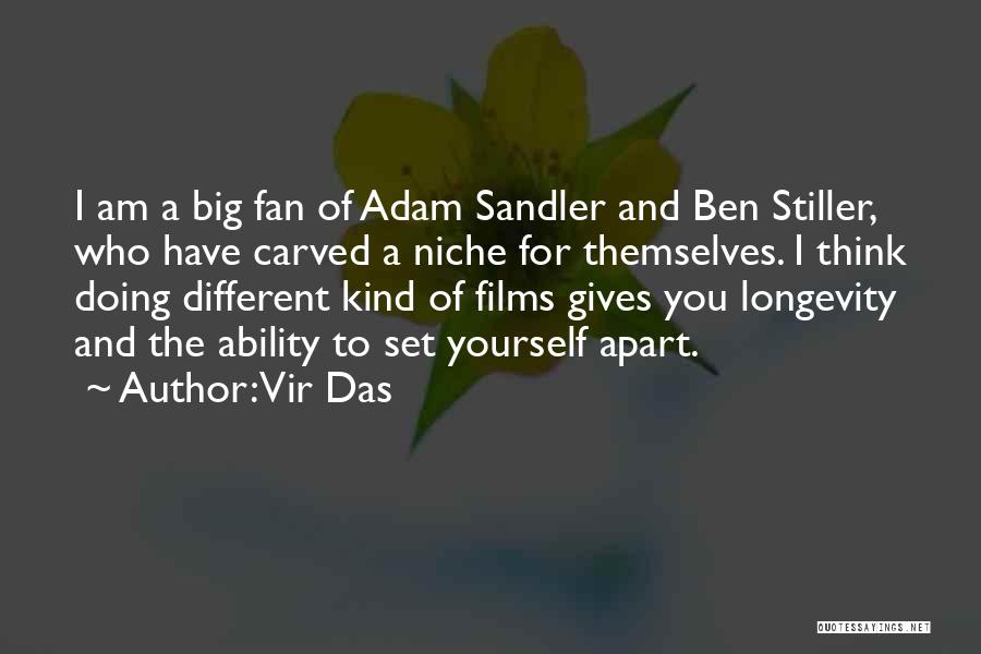Vir Das Quotes: I Am A Big Fan Of Adam Sandler And Ben Stiller, Who Have Carved A Niche For Themselves. I Think
