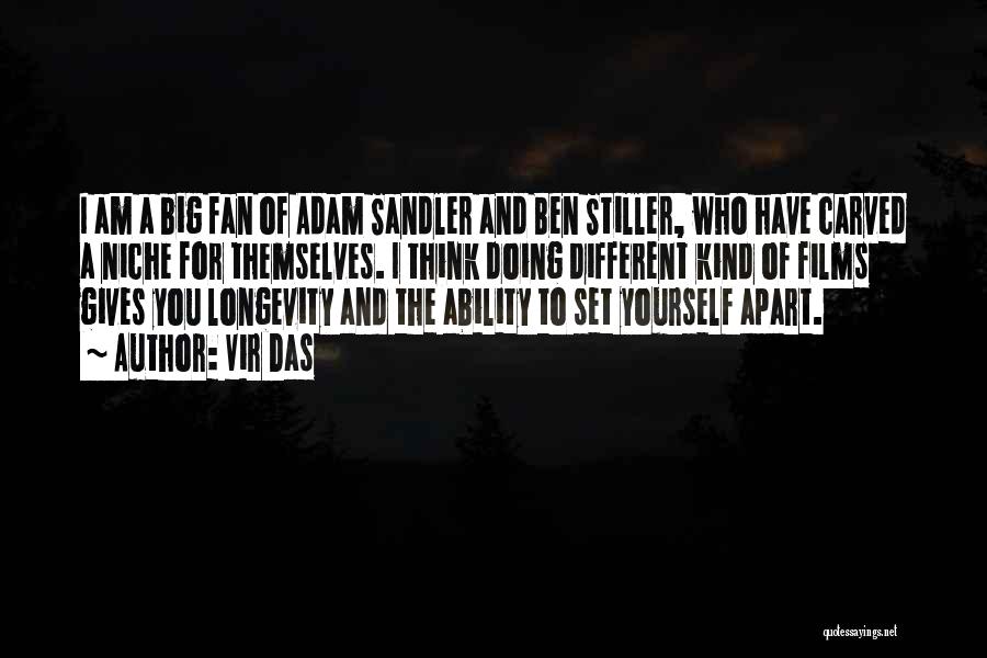 Vir Das Quotes: I Am A Big Fan Of Adam Sandler And Ben Stiller, Who Have Carved A Niche For Themselves. I Think