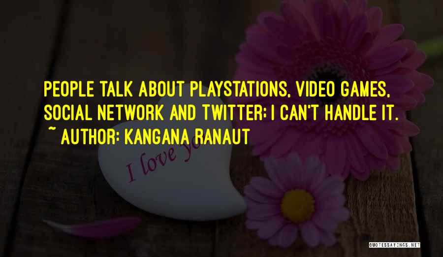 Kangana Ranaut Quotes: People Talk About Playstations, Video Games, Social Network And Twitter; I Can't Handle It.