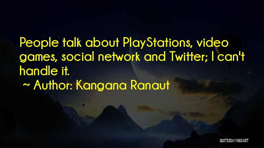 Kangana Ranaut Quotes: People Talk About Playstations, Video Games, Social Network And Twitter; I Can't Handle It.