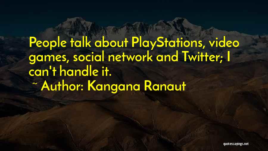 Kangana Ranaut Quotes: People Talk About Playstations, Video Games, Social Network And Twitter; I Can't Handle It.