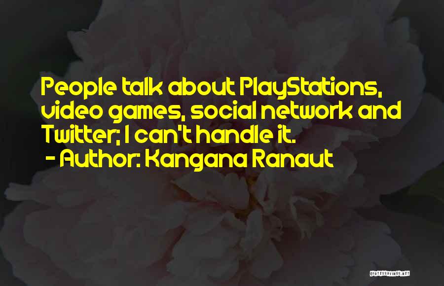 Kangana Ranaut Quotes: People Talk About Playstations, Video Games, Social Network And Twitter; I Can't Handle It.