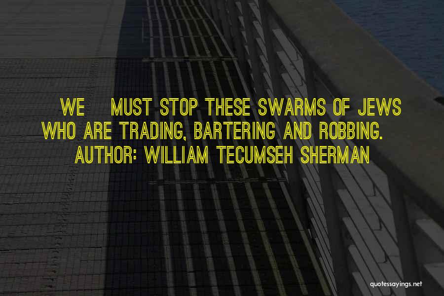 William Tecumseh Sherman Quotes: [we] Must Stop These Swarms Of Jews Who Are Trading, Bartering And Robbing.