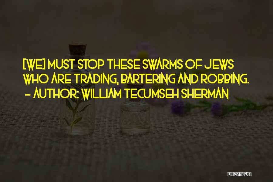 William Tecumseh Sherman Quotes: [we] Must Stop These Swarms Of Jews Who Are Trading, Bartering And Robbing.
