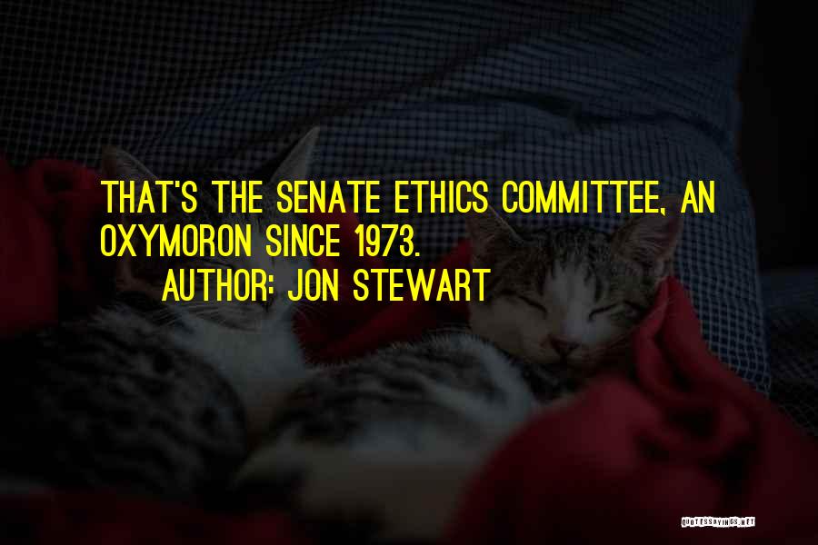 Jon Stewart Quotes: That's The Senate Ethics Committee, An Oxymoron Since 1973.