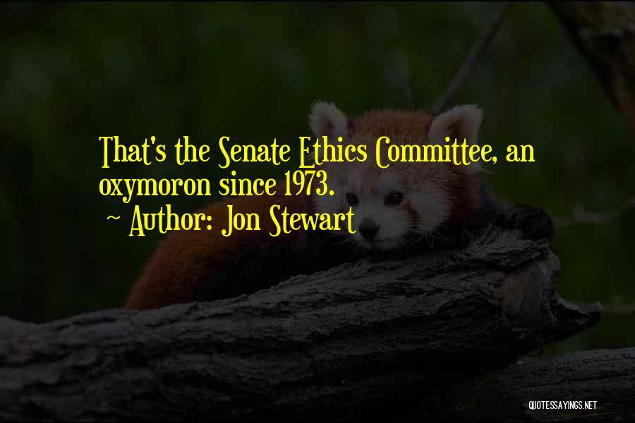 Jon Stewart Quotes: That's The Senate Ethics Committee, An Oxymoron Since 1973.