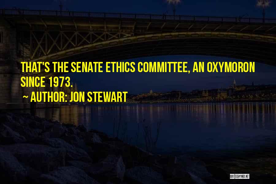 Jon Stewart Quotes: That's The Senate Ethics Committee, An Oxymoron Since 1973.