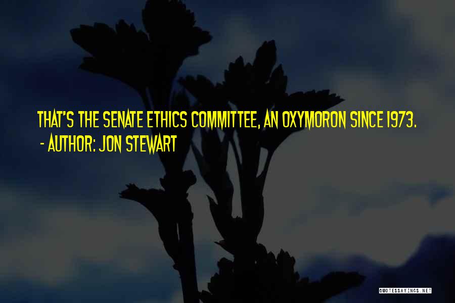 Jon Stewart Quotes: That's The Senate Ethics Committee, An Oxymoron Since 1973.