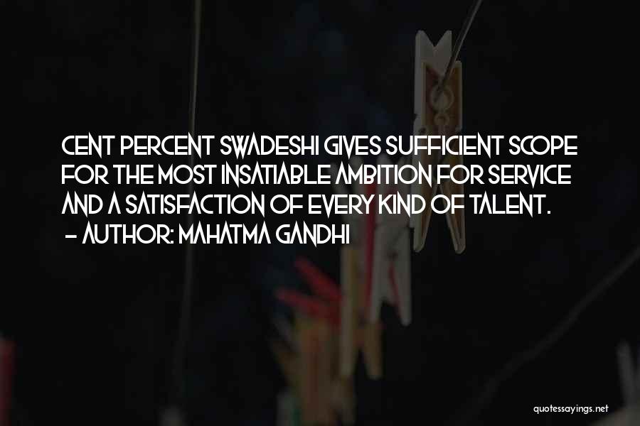 Mahatma Gandhi Quotes: Cent Percent Swadeshi Gives Sufficient Scope For The Most Insatiable Ambition For Service And A Satisfaction Of Every Kind Of