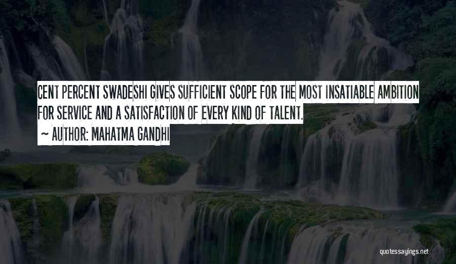 Mahatma Gandhi Quotes: Cent Percent Swadeshi Gives Sufficient Scope For The Most Insatiable Ambition For Service And A Satisfaction Of Every Kind Of