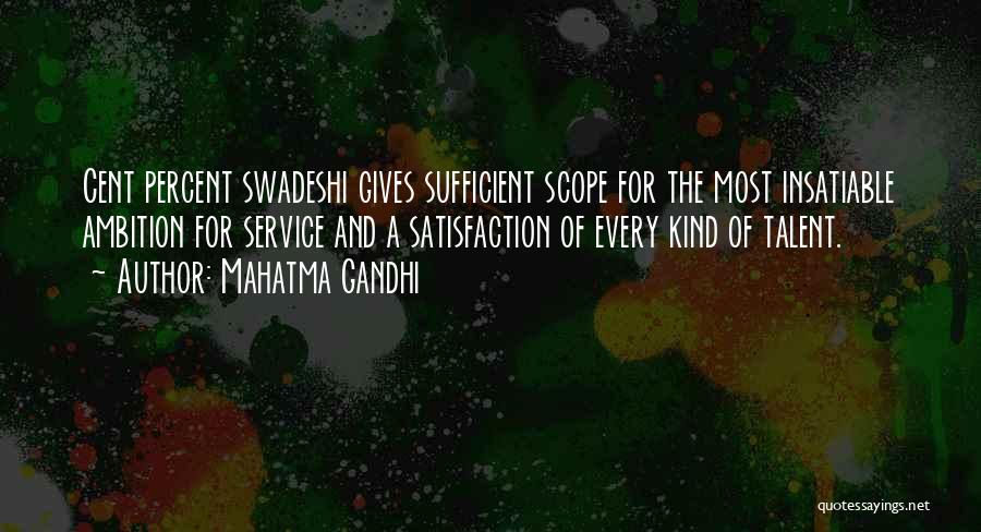 Mahatma Gandhi Quotes: Cent Percent Swadeshi Gives Sufficient Scope For The Most Insatiable Ambition For Service And A Satisfaction Of Every Kind Of