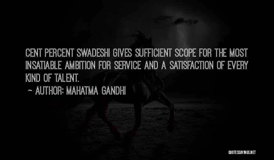 Mahatma Gandhi Quotes: Cent Percent Swadeshi Gives Sufficient Scope For The Most Insatiable Ambition For Service And A Satisfaction Of Every Kind Of