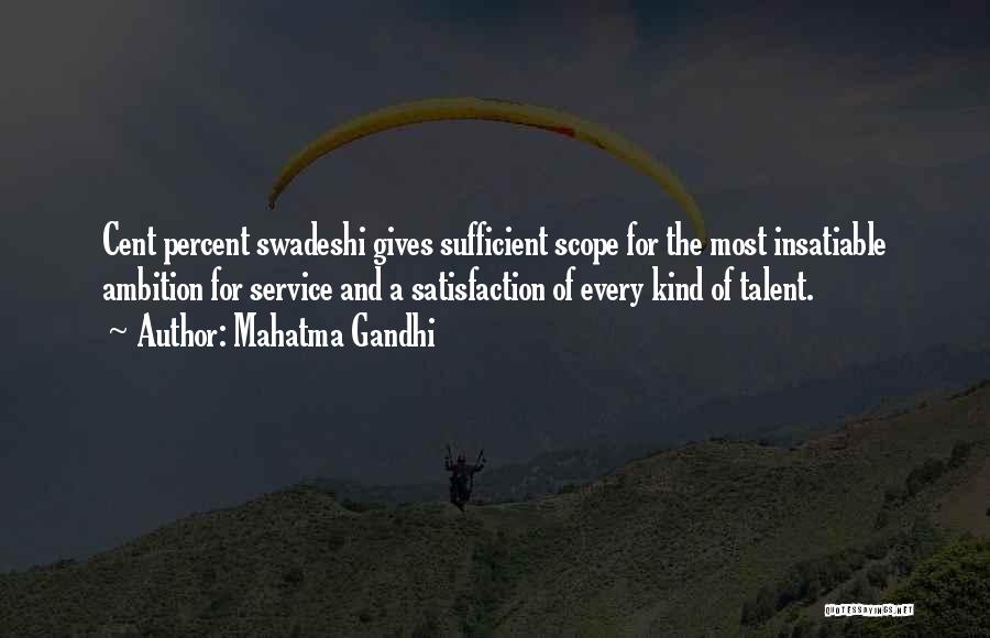 Mahatma Gandhi Quotes: Cent Percent Swadeshi Gives Sufficient Scope For The Most Insatiable Ambition For Service And A Satisfaction Of Every Kind Of