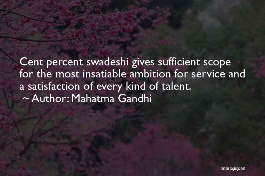Mahatma Gandhi Quotes: Cent Percent Swadeshi Gives Sufficient Scope For The Most Insatiable Ambition For Service And A Satisfaction Of Every Kind Of