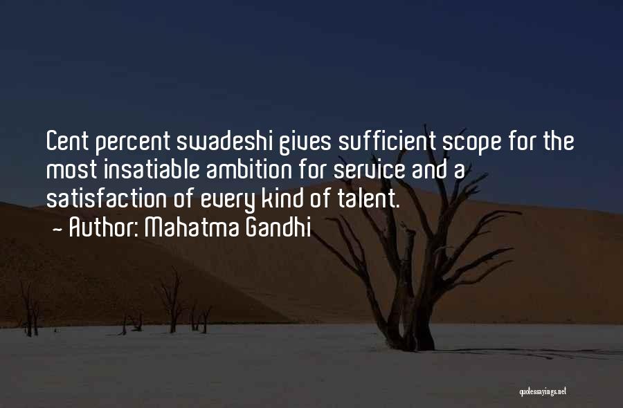 Mahatma Gandhi Quotes: Cent Percent Swadeshi Gives Sufficient Scope For The Most Insatiable Ambition For Service And A Satisfaction Of Every Kind Of