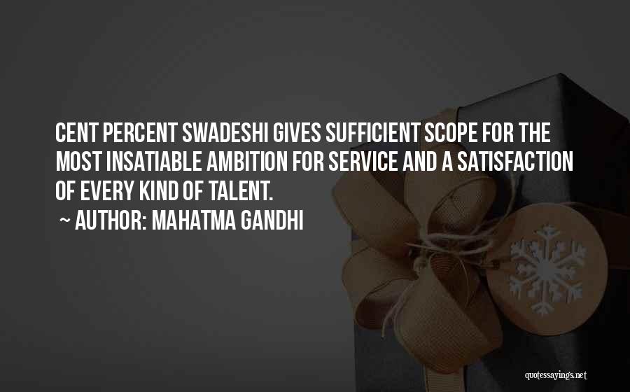 Mahatma Gandhi Quotes: Cent Percent Swadeshi Gives Sufficient Scope For The Most Insatiable Ambition For Service And A Satisfaction Of Every Kind Of